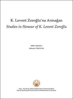 K. Levent Zoroglu'na Armagan: Studies in Honour of K. Levent Zoroglu