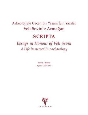 Veli Sevine Armagan. Arkeolojiyle Gecen Bir Yasam Icin Yazilar - Scripta - Essays in Honour of Veli Sevin, a Life Immersed in Archaeology