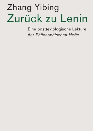 Zurück zu Lenin: Eine posttextologische Lektüre der Philosophischen Hefte