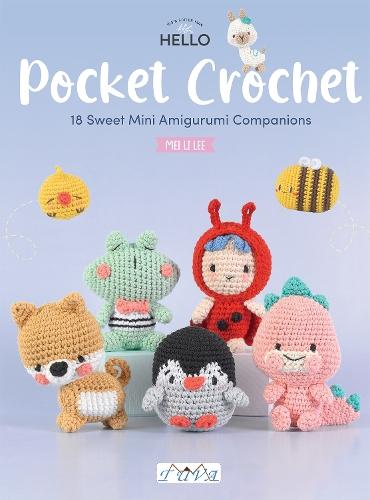 Pocket Crochet: 18 Cute Crochet Characters to Make