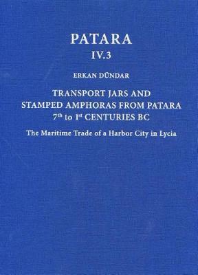 Transport Jars and Stamped Amphoras from Patara, 7th to 1st Centuries BC: The Maritime Trade of a Harbor City in Lycia