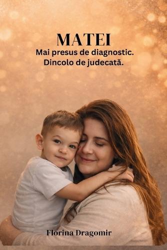 MATEI Mai presus de diagnostic.Dincolo de judecată.