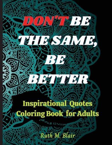 Inspirational Quotes Coloring Book: Motivational Quotes, Positive Affirmations and Stress Relaxation