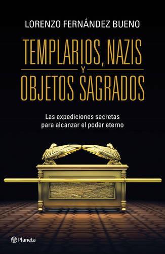 Templarios, Nazis Y Objetos Sagrados