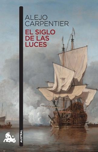 El Siglo de Las Luces (Novela Histórica) / Explosion in a Cathedral (a Historical Novel)