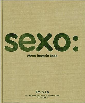 Sexo: Como Hacerlo Todo