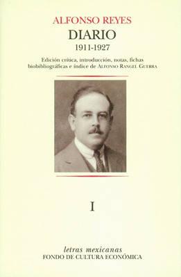 Diario I.: Mexico, 3 de Septiembre de 1911 - Paris, 18 de Marzo de 1927