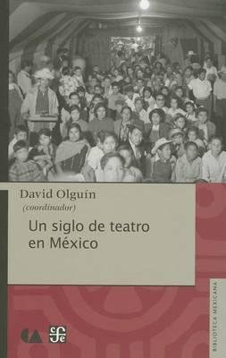 Un Siglo de Teatro en Mexico