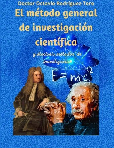 El método general de investigación científica: y dieciséis métodos de investigación