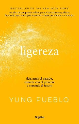 Ligereza: Deja atrás el pasado, conecta con el presente y expande el futuro / Lighter. Let Go of the Past, Connect with the Present, and Expand the Future