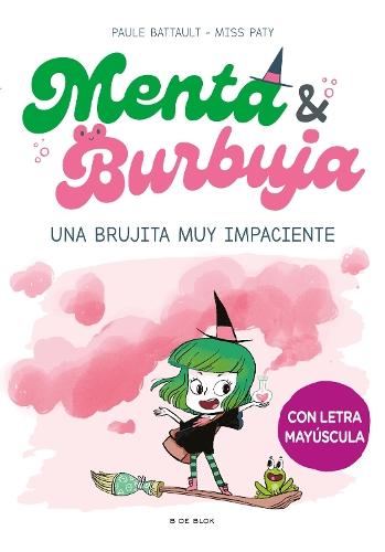 Menta y Burbuja: Una brujita muy impaciente / Mint & Bubble: A Very Impatient Little Witch