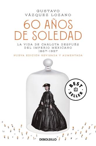 60 años de soledad / Sixty Years of Solitude: The Life of Empress Charlotte of Mexico