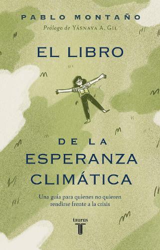 El libro de la esperanza climática: Una guía para quienes no quieren rendirse frente a la crisis / The Book of Climate Hope