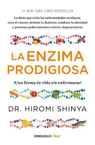 La enzima prodigiosa. ¡Una forma de vida sin enfermarse! / The Enzyme Factor: How to Live Long and Never Be Sick