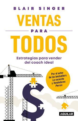 Ventas para todos: Estrategias para vender del coach ideal / Sales Strategies For Everyone: Essential Selling Tips from the Sales Coach You Wish You Had