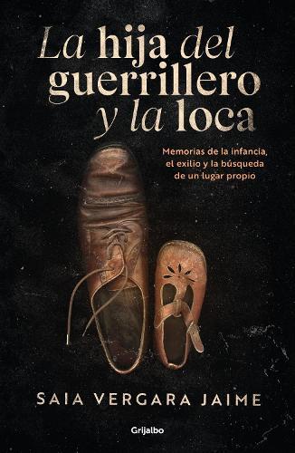 La hija del guerrillero y la loca / The Guerrilla Fighter's Daughter and the Madwoman