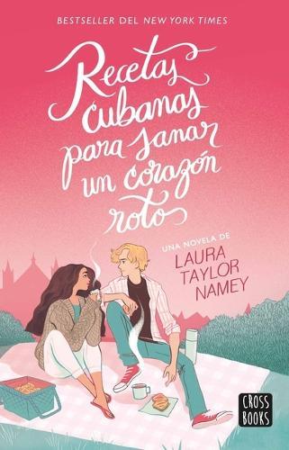 Recetas Cubanas Para Sanar Un Corazón Roto / A Cuban Girl's Guide to Tea and Tomorrow (Spanish Edition)