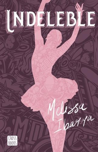 Indeleble: Novela / Indelible: A Novel (Artes 1)