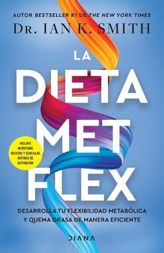 La Dieta Met Flex: La Revolución Metabólica / The Met Flex Diet