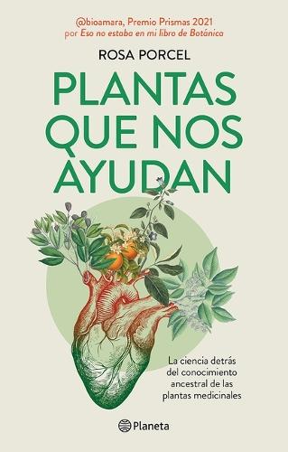 Plantas Que Nos Ayudan: La Ciencia Detrás del Conocimiento Ancestral de Las Plantas Medicinales / Healing Plants
