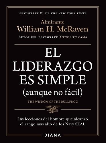 El Liderazgo Es Simple (Aunque No Fácil) / The Wisdom of the Bullfrog: Leadership Made Simple (But Not Easy)