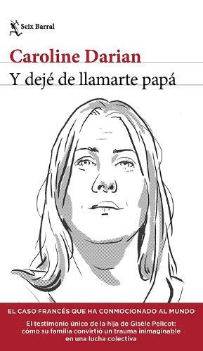 Y Dejé de Llamarte Papá El Caso Francés Que Ha Conmocionado Al Mundo (Crimen Real) / I'll Never Call Him Dad Again (True Crime)