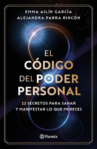 El Código del Poder Personal: 22 Secretos Para Sanar Y Manifestar Lo Que Mereces / The Code to Your Power