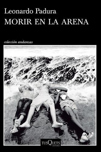 Morir En La Arena (Novela) / To Die in the Sand (a Novel)
