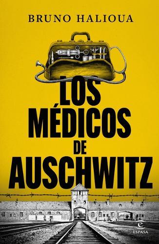Los Médicos de Auschwitz / The Doctors of Auschwitz