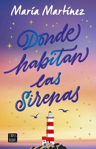 Donde Habitan Las Sirenas: Novela / Where Mermaids Live: A Novel