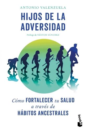 Hijos de la Adversidad: Cómo Fortalecer Tu Salud a Través de Hábitos Ancestrales / Children of Adversity: How to Strengthen Your Health Through Ancestral Habits