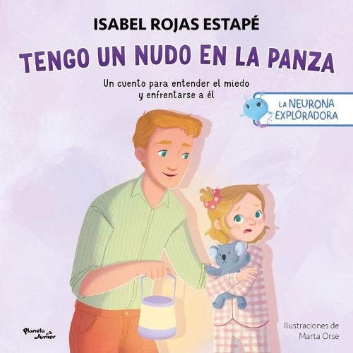 Tengo Un Nudo En La Panza: Un Cuento Para Entender El Miedo Y Enfrentarse a Él / A Knot in My Tummy: A Story about Understanding and Facing Fear