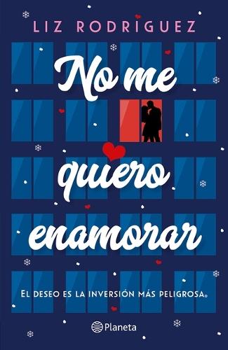 No Me Quiero Enamorar: El Deseo Es La Inversión Más Peligrosa. Novela / I Don't Want to Fall in Love: A Novel