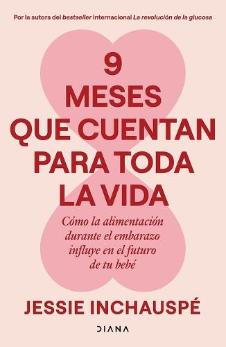 9 Meses Que Cuentan Para Toda La Vida: Cómo La Alimentación Durante El Embarazo Influye En El Futuro de Tu Bebé / 9 Months That Count Forever