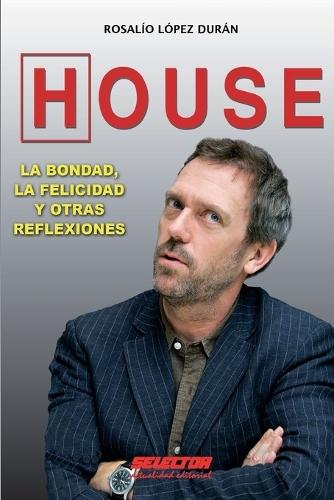House la bondad, la felicidad y otras reflexiones