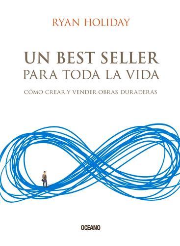 Un Best Seller Para Toda La Vida: Cómo Crear Y Vender Obras Duraderas