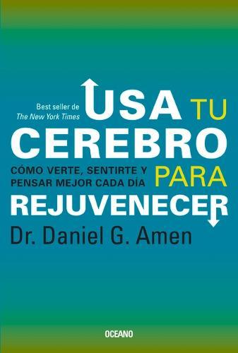 USA Tu Cerebro Para Rejuvenecer: (Tercera Edición)