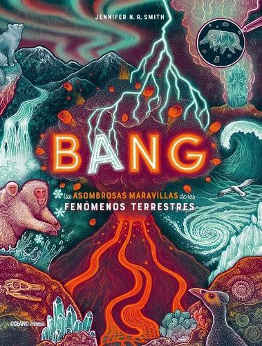 Bang: Las Asombrosas Maravillas de Los Fenómenos Terrestres