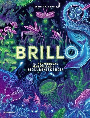 Brillo / Glow: Las Asombrosas Maravillas de la Bioluminescencia / The Amazing Wonders of Bioluminescence