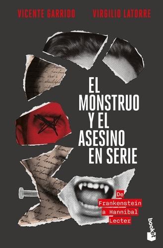 El Monstruo Y El Asesino En Serie: de Frankenstein a Hannibal Lecter / The Monster and the Serial Killer
