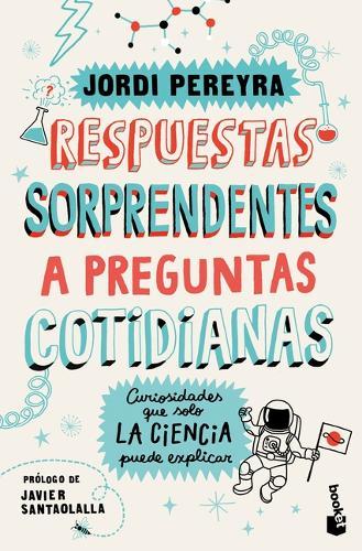Respuestas Sorprendentes a Preguntas Cotidianas: Curiosidades Que Solo La Ciencia Puede Explicar / Surprising Answers to Everyday Questions