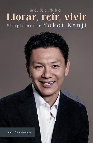 Llorar, Reír, Vivir: Simplemente Yokoi Kenji / Cry, Laugh, Live: Just Yokoi Kenji