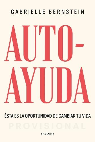 Autoayuda. Ésta Es La Oportunidad Para Cambiar Tu Vida / Self Help: This Is Your Chance to Change Your Life
