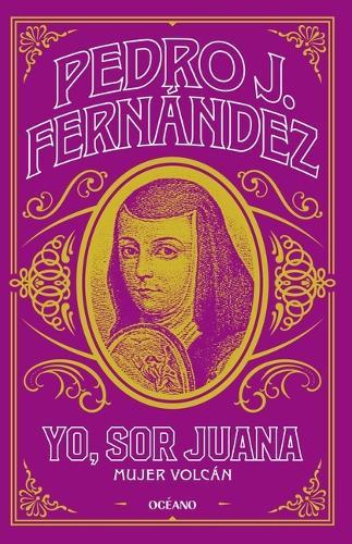 Yo, Sor Juana / I Am, Sister Juana: Mujer Vocán / Volcano Woman
