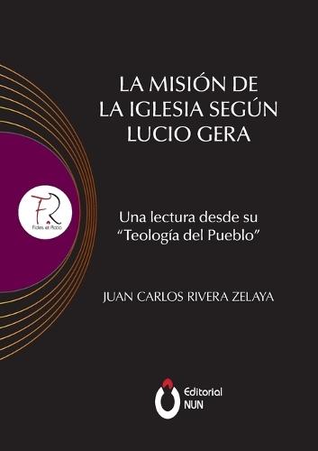La misión de la Iglesia según Lucio Gera. Una lectura desde su ""Teología del Pueblo""
