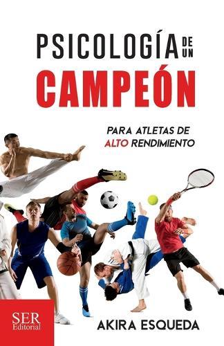 Psicología de un campeón: Para atletas de alto rendimiento