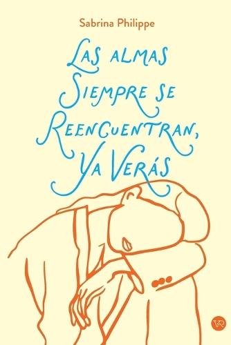 Las almas siempre se reencuentran, ya verás...