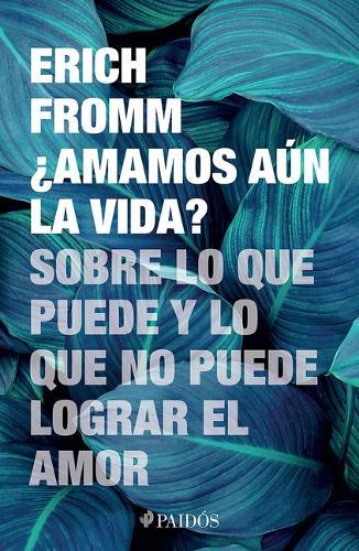 ¿Amamos Aún La Vida? Sobre Lo Que Puede Y Lo Que No Puede Lograr El Amor / Do We Still Love Life?