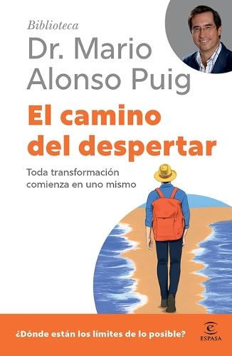 El Camino del Despertar: Toda Transformación Comienza En Uno Mismo / The Journey to Awakening (Biblioteca Mario Alonso Puig)
