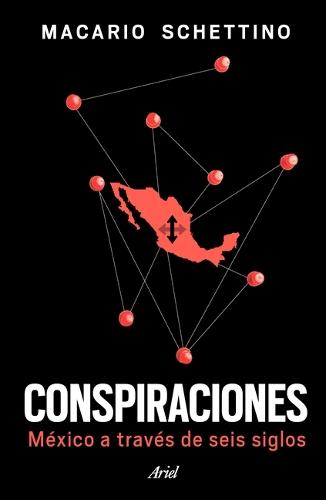 Conspiraciones: México a Través de Seis Siglos / Conspiracies: Six Centuries of History of Mexico